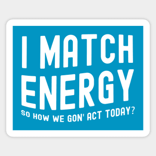 I Match Energy Sticker